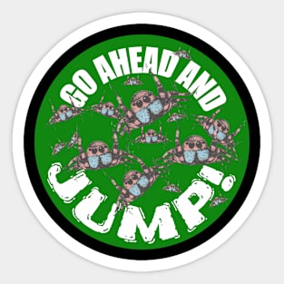 JUMPING SPIDERS! Go ahead and JUMP! Sticker